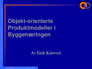 Objekt-orienterte Produktmodeller i Byggenæringen