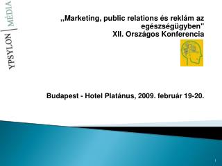 ,,Marketing, public relations és reklám az egészségügyben'' XII. Országos Konferencia