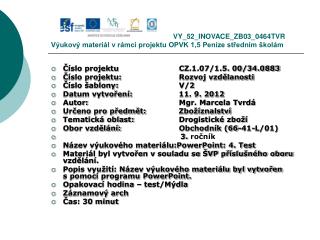 Číslo projektu		CZ.1.07/1.5. 00/34.0883 Číslo projektu:		Rozvoj vzdělanosti Číslo šablony:		V/2