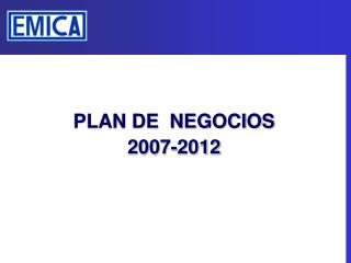 PLAN DE NEGOCIOS 2007-2012