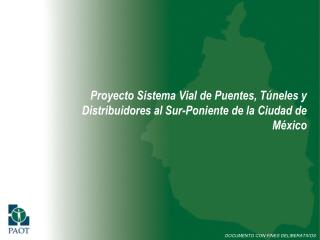 Proyecto Sistema Vial de Puentes, Túneles y Distribuidores al Sur-Poniente de la Ciudad de México