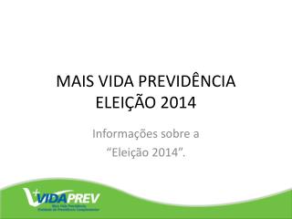 MAIS VIDA PREVIDÊNCIA ELEIÇÃO 2014