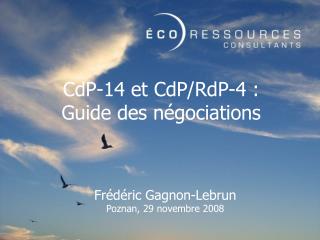 CdP-14 et CdP/RdP-4 : Guide des négociations