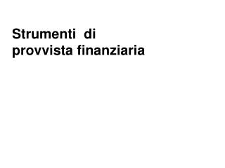 Strumenti di provvista finanziaria