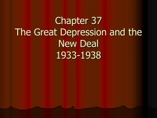 Chapter 37 The Great Depression and the New Deal 1933-1938