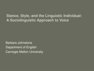 Stance, Style, and the Linguistic Individual: A Sociolinguistic Approach to Voice