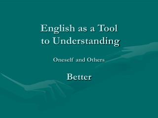 English as a Tool to Understanding