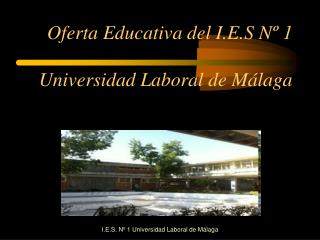 I.E.S. Nº 1 Universidad Laboral de Málaga