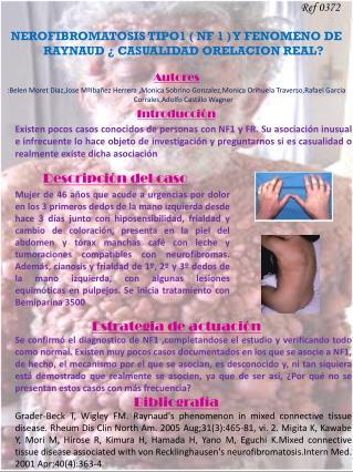 NEROFIBROMATOSIS TIPO1 ( NF 1 ) Y FENOMENO DE RAYNAUD ¿ CASUALIDAD ORELACION REAL?