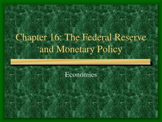 Chapter 16: The Federal Reserve and Monetary Policy