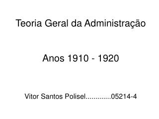 Teoria Geral da Administração Anos 1910 - 1920