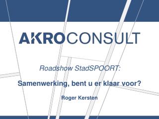 Roadshow S tadSPOORT : Samenwerking, bent u er klaar voor? Roger Kersten