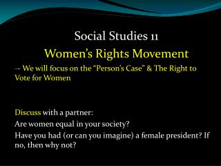 - We will focus on the “Person’s Case” &amp; The Right to Vote for Women Discuss with a partner:
