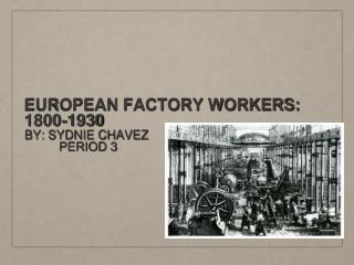 EUROPEAN FACTORY WORKERS: 1800-1930