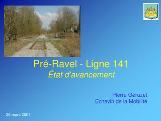 Pré-Ravel - Ligne 141 État d’avancement