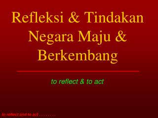 Refleksi &amp; Tindakan Negara Maju &amp; Berkembang