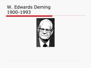 W. Edwards Deming 1900-1993