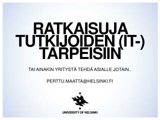 Ratkaisuja tutkijoiden (IT-) tarpeisiin