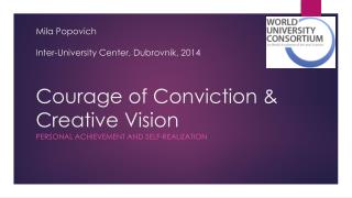 Mila Popovich Inter-University Center, Dubrovnik, 2014 Courage of Conviction &amp; Creative Vision