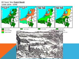 80 Years’ War/ Dutch Revolt 1568-1609; -1648