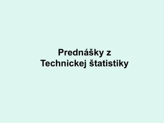 Prednášky z Technickej štatistiky