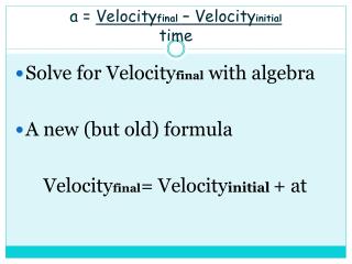 a = Velocity final – Velocity initial time