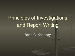 Principles of Investigations and Report Writing