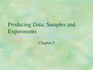 Producing Data: Samples and Experiments