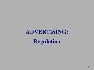 ADVERTISING: Regulation
