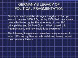 GERMANY’S LEGACY OF POLITICAL FRAGMENTATION