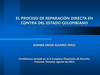 EL PROCESO DE REPARACIÓN DIRECTA EN CONTRA DEL ESTADO COLOMBIANO ANDRES ORION ALVAREZ PEREZ