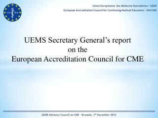 UEMS Secretary General’s report on the European Accreditation Council for CME