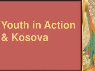 Youth in Action &amp; Kosova