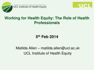 Working for Health Equity: The Role of Health Professionals 5 th Feb 2014