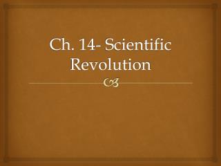 Ch. 14- Scientific Revolution