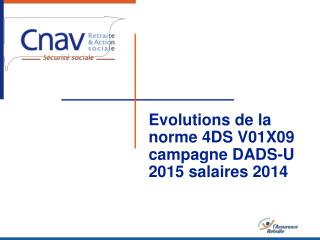Evolutions de la norme 4DS V01X09 campagne DADS-U 2015 salaires 2014
