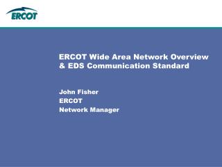 ERCOT Wide Area Network Overview &amp; EDS Communication Standard