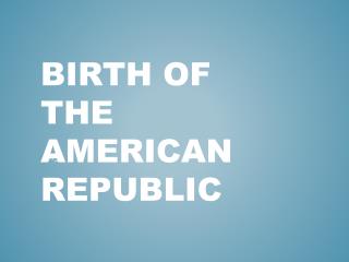 Birth of the American Republic