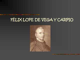 FÉLIX LOPE DE VEGA Y CARPIO