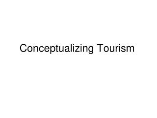 Conceptualizing Tourism