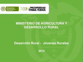 MINISTERIO DE AGRICULTURA Y DESARROLLO RURAL