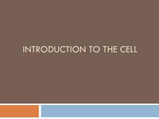 INTRODUCTION TO THE CELL