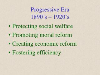 Progressive Era 1890’s – 1920’s