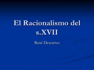 El Racionalismo del s.XVII