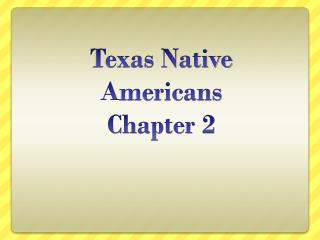 Texas Native A mericans Chapter 2