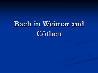 Bach in Weimar and Cöthen