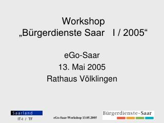 Workshop „Bürgerdienste Saar I / 2005“