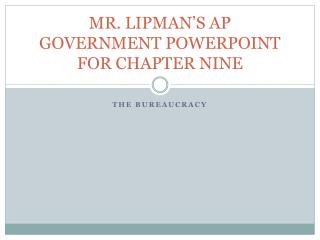 MR. LIPMAN’S AP GOVERNMENT POWERPOINT FOR CHAPTER NINE