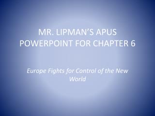 MR. LIPMAN’S APUS POWERPOINT FOR CHAPTER 6