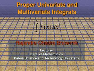 Proper Univariate and Multivariate Integrals